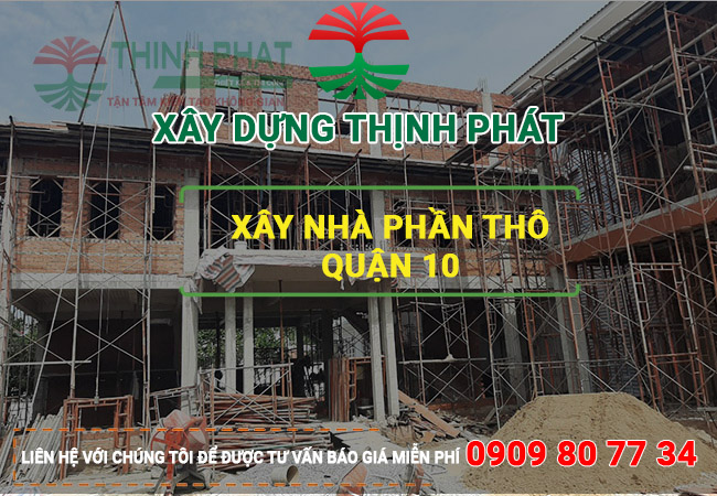 Xây nhà thô quận 10 