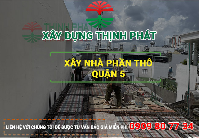 Xây nhà phần thô Quận 5 