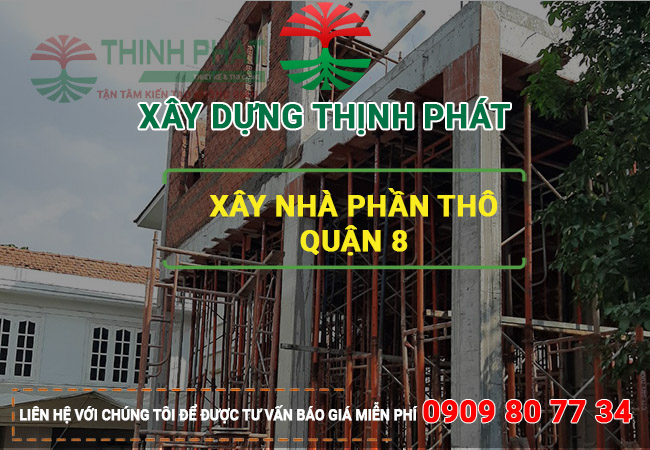 Xây nhà phần thô quận 8 